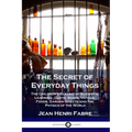 The Secret of Everyday Things: The Children's Classic of Scientific Learning - Cloth, Soaps, Metals, Foods, Garden Insects and the Physics of the Wor - Paperback