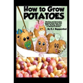 How to Grow Potatoes: Planting and Harvesting Organic Food From Your Patio, Rooftop, Balcony, or Backyard Garden - Paperback