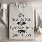 Save The Bees Plant More Trees Clean The Seas Sweatshirt