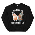 Botanical Butterfly Floral Graphic Pullover – \"You Need To Let That Shit Go\"