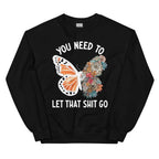 Botanical Butterfly Floral Graphic Pullover – \"You Need To Let That Shit Go\"