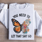 Botanical Butterfly Floral Graphic Pullover – \"You Need To Let That Shit Go\"